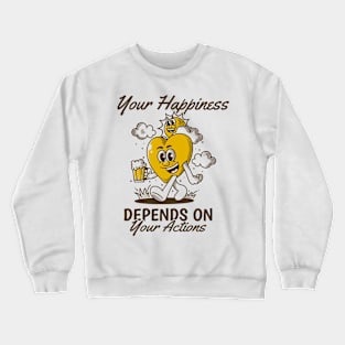 Your happiness depends on your action Crewneck Sweatshirt